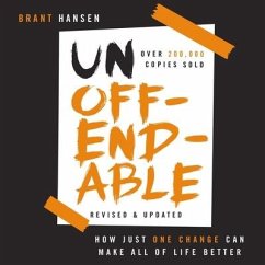 Unoffendable: How Just One Change Can Make All of Life Better (Updated with Two New Chapters) - Hansen, Brant