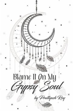 Blame It On My Gypsy Soul - Roy, Prattyush
