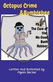 Octopus Crime & Bumblebee The Case of the No Good Bank Robber