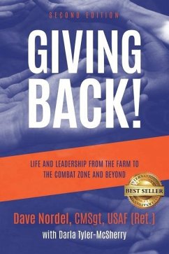 Giving Back!: Life and Leadership from the Farm to the Combat Zone and Beyond (Second Edition) - Nordel, Dave