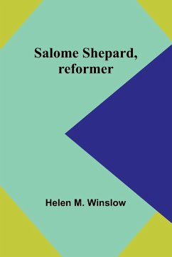 Salome Shepard, reformer - Winslow, Helen M.