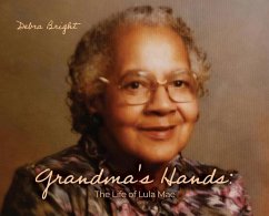 Grandma's Hands: The Life of Lula Mae - Bright, Debra