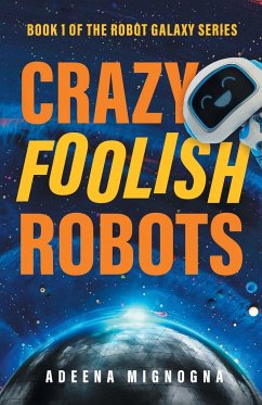 Crazy Foolish Robots - Mignogna, Adeena