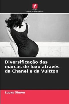 Diversificação das marcas de luxo através da Chanel e da Vuitton - Simon, Lucas