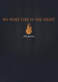 We Were Fire in the Night
