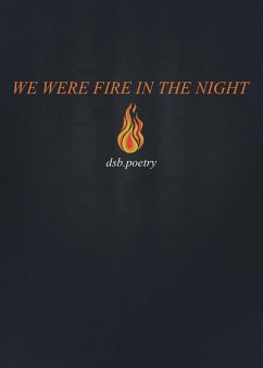 We Were Fire in the Night - Poetry, Dsb