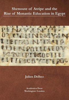 Shenoute of Atripe and the Rise of Monastic Education in Egypt - Delhez, Julien
