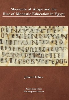 Shenoute of Atripe and the Rise of Monastic Education in Egypt - Delhez, Julien