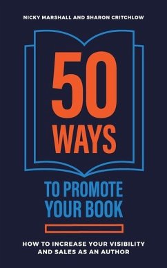 50 Ways To Promote Your Book: How To Increase Your Visibility And Sales As An Author - Critchlow, Sharon; Marshall, Nicky