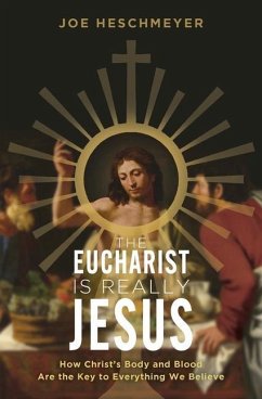 Eucharist Is Really Jesus - Heschmeyer, Joe