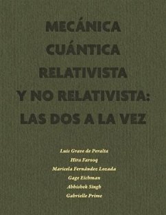 Mecánica Cuántica Relativista Y No Relativista: Las DOS a la Vez: Parte I: Estados Estacionarios - Grave de Peralta, Luis