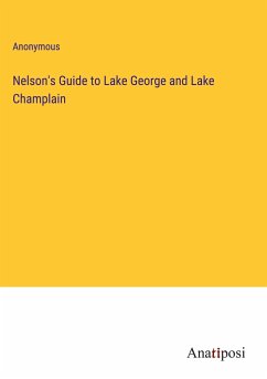 Nelson's Guide to Lake George and Lake Champlain - Anonymous