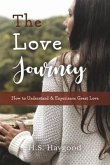 The Love Journey: How to Understand and Experience Great Love