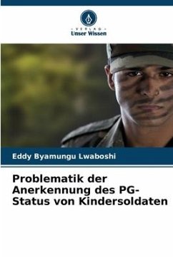 Problematik der Anerkennung des PG-Status von Kindersoldaten - Byamungu Lwaboshi, Eddy