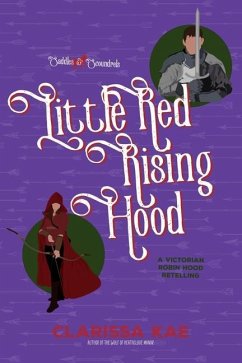 Little Red Rising Hood: A Saddles & Scoundrels Novella - Kae, Clarissa
