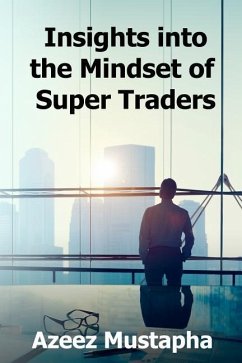 Insights Into the Mindset of Super Traders - Mustapha, Azeez