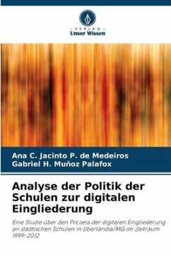 Analyse der Politik der Schulen zur digitalen Eingliederung - Jacinto P. de Medeiros, Ana C.;Muñoz Palafox, Gabriel H.