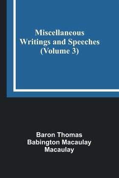 Miscellaneous Writings and Speeches (Volume 3) - Macaulay, Baron Thomas