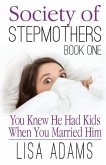 Society of Stepmothers Book One: You Knew He Had Kids When You Married Him