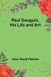Paul Gauguin, His Life and Art - Bild 1