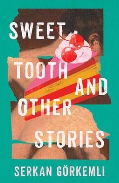Sweet Tooth and Other Stories - Görkemli, Serkan