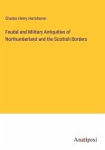 Feudal and Military Antiquities of Northumberland and the Scottish Borders