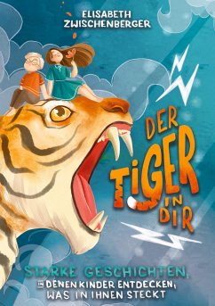 Der Tiger in dir - Zwischenberger, Elisabeth