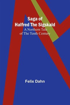 Saga of Halfred the Sigskald - Dahn, Felix