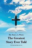 The Greatest Story Ever Told: The Truth Shall Make You Free