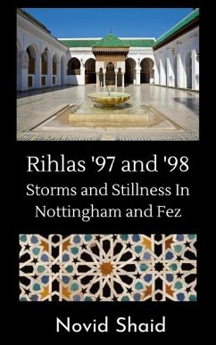 Rihlas '97 and '98: Storms and Stillness in Nottingham and Fez - Shaid, Novid