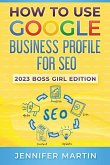 How To Use Google Business Profile For SEO: 2023 Boss Girl Edition