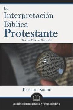 La Interpretación Bíblica Protestante: Un Manual de Hermenéutica - Ramm, Bernard