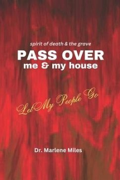 Spirits of Death and the Grave Pass Over Me and My House: Let My People Go - Miles, Marlen