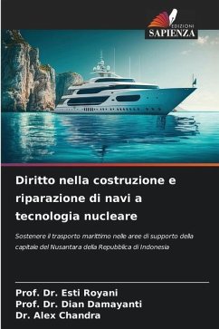 Diritto nella costruzione e riparazione di navi a tecnologia nucleare - Royani, Esti;Damayanti, Dian;Chandra, Dr. Alex
