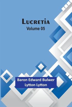 Lucretia Volume 05 - Lytton, Baron Edward