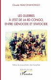 Les guerres à l'est de la RD Congo, entre génocide et statocide