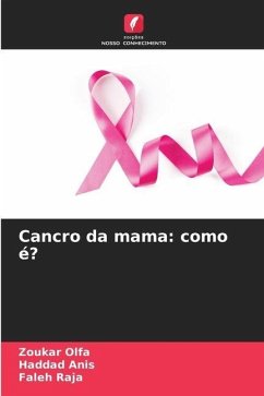 Cancro da mama: como é? - Olfa, Zoukar;Anis, Haddad;Raja, Faleh