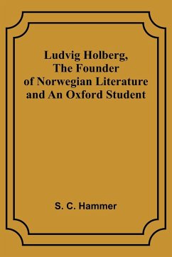 Ludvig Holberg, The Founder of Norwegian Literature and an Oxford Student - Hammer, S.