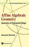 Affine Algebraic Geometry: Geometry of Polynomial Rings