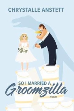 So I Married a Groomzilla - Anstett, Chrystalle