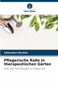 Pflegerische Rolle in therapeutischen Gärten - Barbier, Sébastien