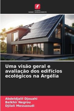 Uma visão geral e avaliação dos edifícios ecológicos na Argélia - Djouahi, Abdeldjalil;Negrou, Belkhir;Messaoudi, Djilali