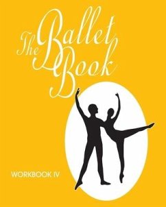 The Ballet Book Workbook IV - Weatherford, Sally E.; Jones Carver, Donna