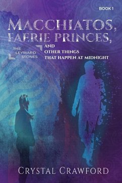 Macchiatos, Faerie Princes, and Other Things That Happen at Midnight - Crawford, Crystal