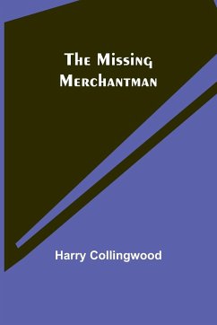 The Missing Merchantman - Collingwood, Harry
