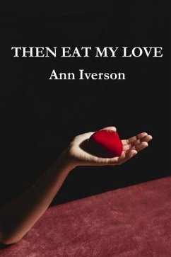 Then Eat My Love - Iverson, Ann