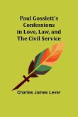 Paul Gosslett's Confessions in Love, Law, and The Civil Service