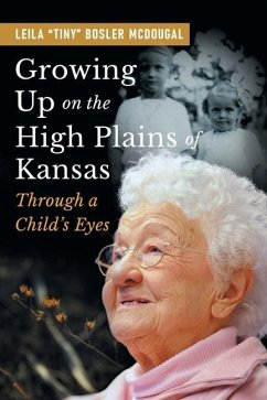 Growing Up on the High Plains of Kansas: Through a Child's Eyes - McDougal, Leila Bosler
