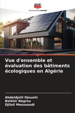 Vue d'ensemble et évaluation des bâtiments écologiques en Algérie - Djouahi, Abdeldjalil;Negrou, Belkhir;Messaoudi, Djilali