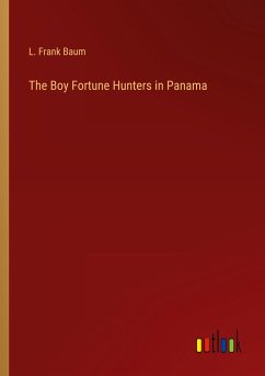 The Boy Fortune Hunters in Panama - Baum, L. Frank